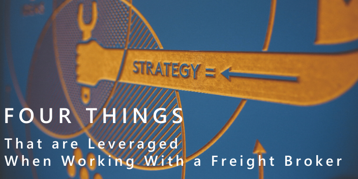 Graphic of orange arm labeled strategy on blue background with white text stating Four Things That are Leveraged When Working with a Freight Broker