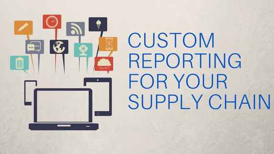 Custom Reporting For Your Supply Chain